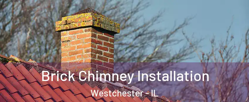 Brick Chimney Installation Westchester - IL