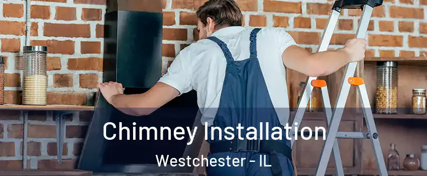 Chimney Installation Westchester - IL