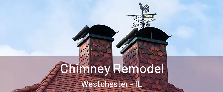  Chimney Remodel Westchester - IL