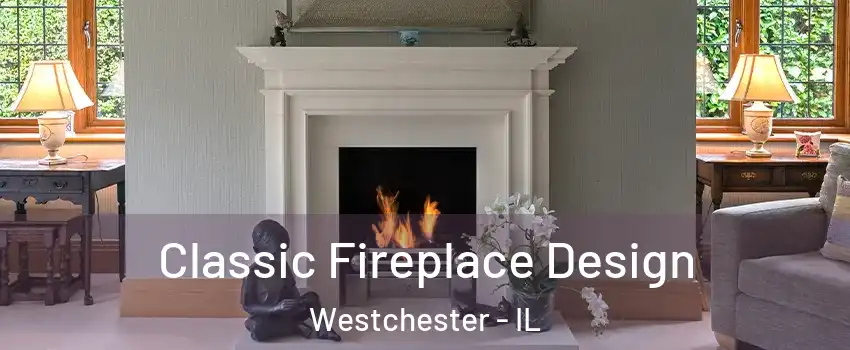  Classic Fireplace Design Westchester - IL