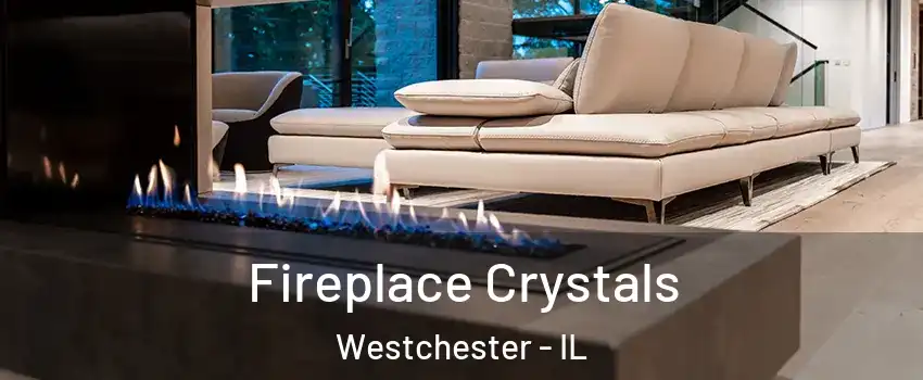 Fireplace Crystals Westchester - IL