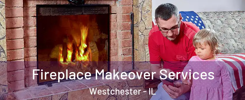  Fireplace Makeover Services Westchester - IL