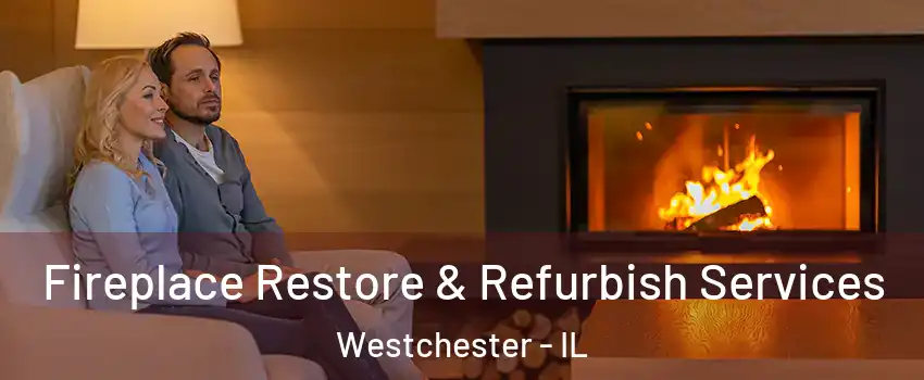  Fireplace Restore & Refurbish Services Westchester - IL