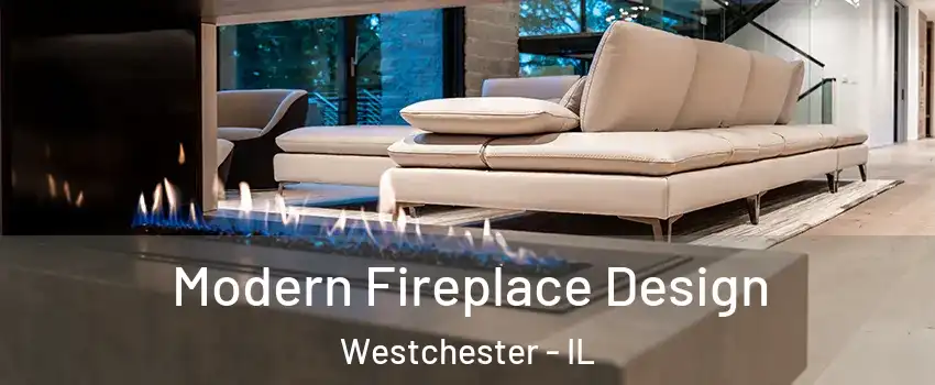  Modern Fireplace Design Westchester - IL