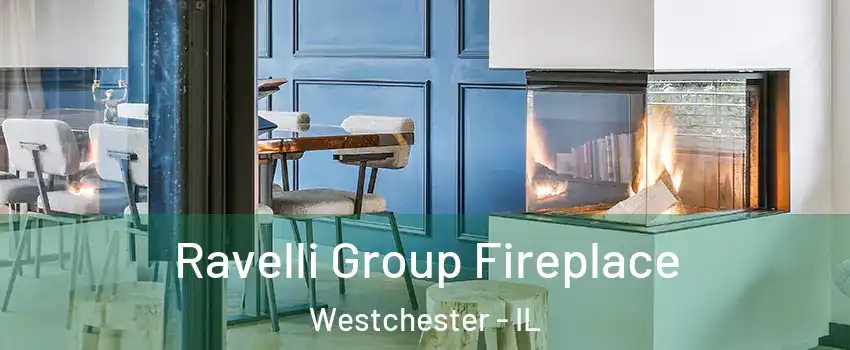  Ravelli Group Fireplace Westchester - IL
